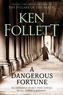 Ken Follett - A Dangerous Fortune.