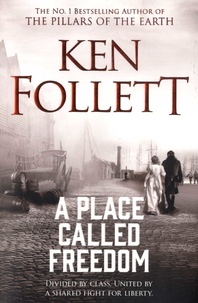 Ken Follett - A place called freedom.