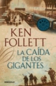 Ken Follett - La caída de los gigantes.