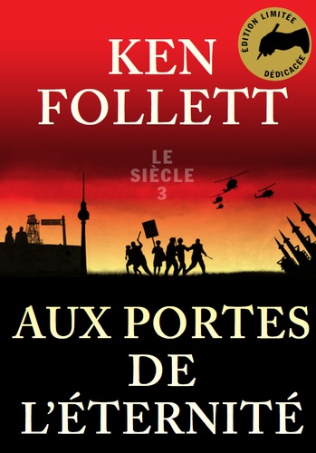 Le siècle Tome 3 Aux portes de l'éternité. Edition dédicacée -  -  Edition limitée