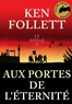 Ken Follett - Le siècle Tome 3 : Aux portes de l'éternité - Edition dédicacée.