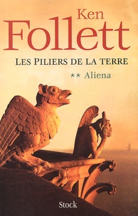 Ken Follett - Les Piliers de la Terre Tome 2 : Aliena.