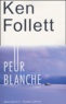 Ken Follett - Peur blanche.