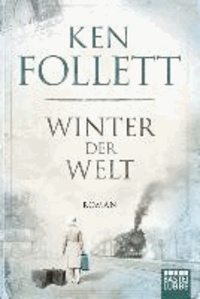 Ken Follett - Winter der Welt - Die Jahrhundert-Saga. Roman.
