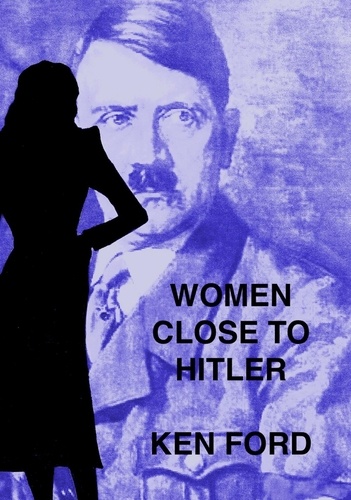 Women Close To Hitler de Ken Ford - ePub - Ebooks - Decitre