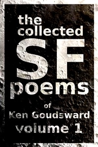  Ken Goudsward - The Collected SF Poems of Ken Goudsward.