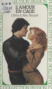 Ken Harper et Olivia Harper - L'amour en cage.