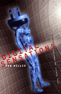 Digital Sensations. Space, Identity, And Embodiment In Virtual Reality