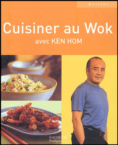 Ken Hom - Cuisiner au wok.