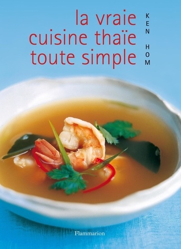 Ken Hom - La Vraie Cuisine Thaie Toute Simple.