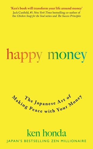 Happy Money. The Japanese Art of Making Peace with Your Money