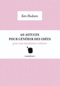 Ken Hudson - 60 outils pour générer des idées.