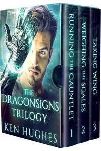 The Dragonsigns Trilogy (Running the Gauntlet, Weighing the Scales, Taking Wing)