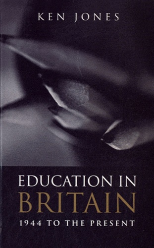 Ken Jones - Education in Britain - 1944 to the Present.