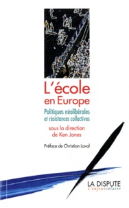 Ken Jones - L'école en Europe - Politiques néolibérales et résistances collectives.