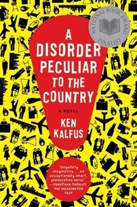 Ken Kalfus - A Disorder Peculiar to the Country - A Novel.