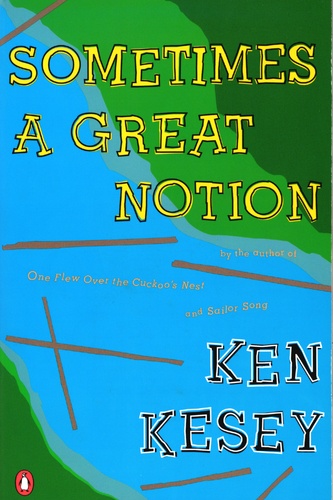 Ken Kesey - Sometimes a Great Notion.