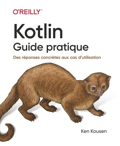 Kotlin - Guide pratique. Des réponses concrètes aux cas d'utilisation