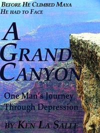  Ken La Salle - A Grand Canyon, One Man’s Journey through Depression.