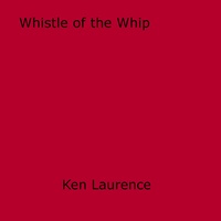 Ken Laurence - Whistle of the Whip.