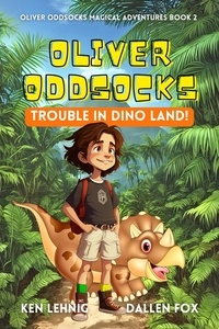  Ken Lehnig et  Dallen Fox - Oliver Oddsocks Trouble in Dino Land! - Oliver Oddsocks Magical Adventures, #2.