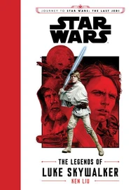 Journey to Star Wars: The Last Jedi: The Legends of Luke Skywalker