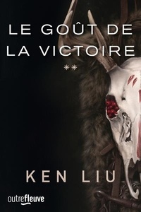 Ken Liu - La dynastie dents de lion Tome 2 : Le Goût de la Victoire.