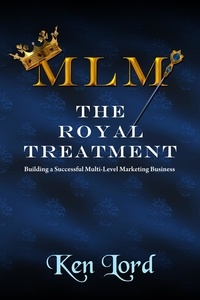  Ken Lord - MLM: The Royal Treatment.
