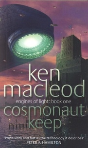 Ken MacLeod - Cosmonaut Keep - Engines of Light: Book One.
