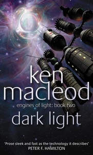 Ken MacLeod - Dark Light - Engines of Light: Book Two.