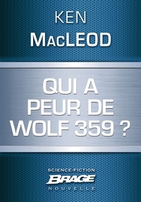 Ken MacLeod et Ken Macleod - Qui a peur de Wolf 359 ?.