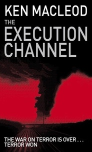 Ken MacLeod - The Execution Channel - Novel.