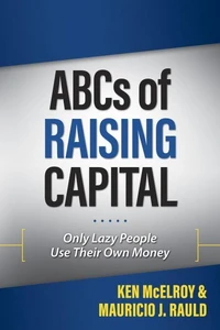 ABCs of Raising Capital: Only Lazy People Use Their Own Money