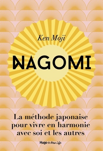Nagomi. La méthode japonaise pour vivre en harmonie avec soi et les autres