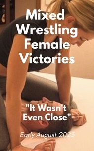  Ken Phillips et  Wanda Lea - Mixed Wrestling Female Victories. It Wasn't Even Close. Early August 2023.