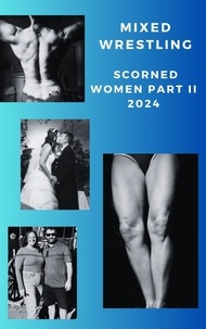  Ken Phillips et  Wanda Lea - Mixed Wrestling Scorned Women Part II 2024.