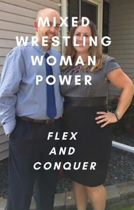 Mixed Wrestling Woman Power Flex and Conquer