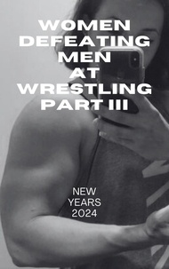  Ken Phillips et  Wanda Lea - Women Defeating Men at Wrestling Part III New Years 2024.
