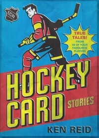 Ken Reid - Hockey Card Stories - True Tales from Your Favourite Players.