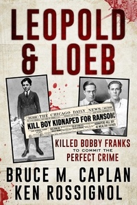  Ken Rossignol - Leopold &amp; Loeb Killed Bobby Franks.