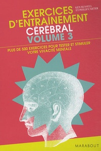 Ken Russel et Philip Carter - Exercices d'entraînement cérébral - Volume 3, Plus de 500 nouveaux exercices pour tester et stimuler votre vivacité mentale et évaluer votre QI !.