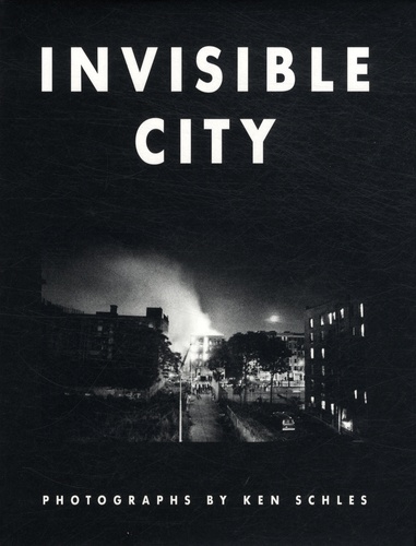 Ken Schles - Invisible City.