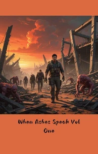 When Ashes Speak Vol One