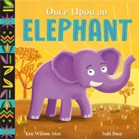 Ken Wilson-Max et Subi Bosa - Once Upon an Elephant.