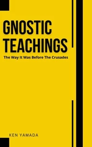 Gnostic Teachings: The Way It Was Before the Crusades