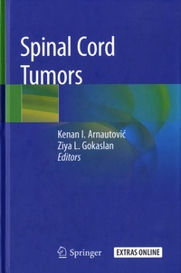 Kenan I. Arnautovic et Ziya L. Gokaslan - Spinal Cord Tumors.