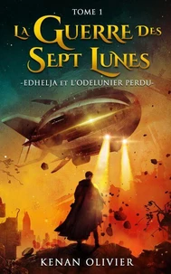 La Guerre des Sept Lunes - Tome 1 - Edhelja et l'Odelunier Perdu