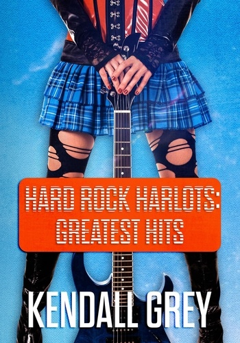  Kendall Grey - Hard Rock Harlots.