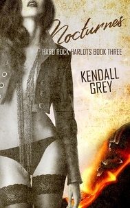  Kendall Grey - Nocturnes - Hard Rock Harlots, #3.