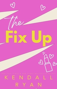  Kendall Ryan - The Fix Up - Imperfect Love.